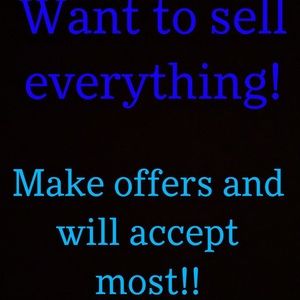 Make offers!!! Want to sell everything!!